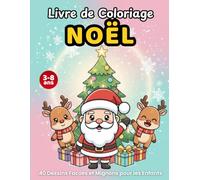 Livre de Coloriage Noël : 40 Dessins Faciles et Mignons pour les Enfants 3-8 ans: Père Noël, Rennes, Sapins, Cadeaux et Animaux Mignons Simples à Colorier