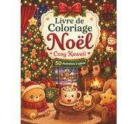 Livre de Coloriage Noël Cosy Kawaii: 50 rêveries magiques à colorier pour adultes et ados - cabane cosy, lumières dorées et forêt enneigée