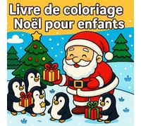 Livre de coloriage Noël pour enfants: S’amuser avec Père Noël, pingouins et sapins - coloriage hiver et animaux d’hiver dès 4 ans - cadeau créatif de Noël pour filles et garçons