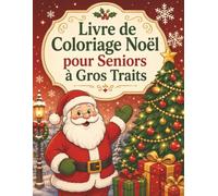 Livre de Coloriage Noël pour Seniors à Gros Traits: Dessins simples de Noël pour détente créative avec sapins, ornements, lanternes, cadeaux et scènes douces