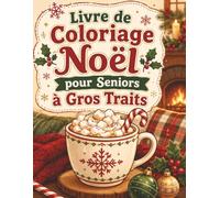 Livre de Coloriage Noël pour Seniors à Gros Traits: Grands motifs de fêtes simples et relaxants avec décorations, bougies, bonhommes de neige et paysages enneigés