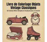 Livre de Coloriage Objets Vintage Classiques: 60 Icônes Rétro Simples et Audacieuses à Colorier pour Adultes et Adolescents (Série Simply Bold Coloring Books)