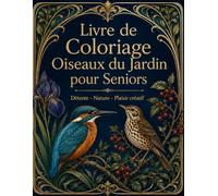 Livre de Coloriage Oiseaux du Jardin pour Seniors: Visiteurs ailés aux contours épais pour mémoire bien-être et sérénité