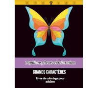 Livre de Coloriage Papillon pour adulte: Plus de 40 Dessins de qualité supérieure à colorier. GRANDS CARACTÈRES, Relaxation anti-stress