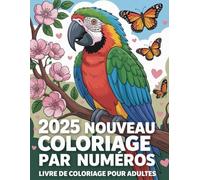Livre de coloriage par numéro pour adultes: Livre de coloriage par numéros relaxant pour adultes - Des dessins apaisants pour réduire le stress et stimuler la créativité