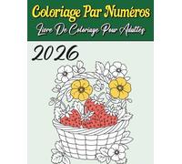 Livre de coloriage par numéros pour adultes: Dessins relaxants à colorier par numéros avec de magnifiques fleurs, animaux, mandalas et motifs pour la détente et le bien-être