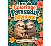 Livre de Coloriage Paresseux Mignons: Animaux tropicaux adorables pour enfants adultes adolescents et débutants