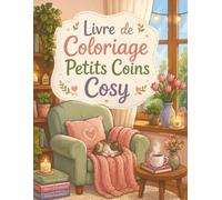 Livre de Coloriage Petits Coins Cosy: Dessins relaxants de maison chaleureuse, fauteuils, plantes, bougies et pauses cocooning