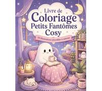 Livre de Coloriage Petits Fantômes Cosy: 50 scènes mignonnes pour adultes et adolescents, détente créative et ambiance cocooning