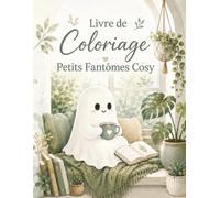 Livre de Coloriage Petits Fantômes Cosy: Ambiances douillettes et personnages attachants, dessin facile pour se relaxer en toute saison