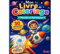 Livre de coloriage Planètes et Astronautes pour les Enfants de 7 à 13 ans: 30 Coloriages de l’Espace avec des faits éducatifs (Mon Livre de Coloriage pour Enfants)