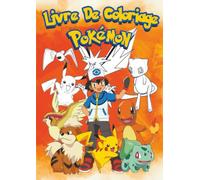 Livre de coloriage Pokémon: Pages à colorier amusantes pour enfants avec Pikachu, Évoli, Dracaufeu, Carapuce, Bulbizarre, Poké Balls, dresseurs et scènes d’aventure