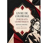 Livre de Coloriage Portraits Géométriques Monochrome pour Adultes: Un seul crayon suffit : 50 visages stylisés avec résultats, angles harmonieux et contrastes saisissants