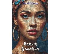 Livre de coloriage Portraits Graphiques: 50 designs artistiques | Art graphique, mosaïque et pixel | Visages stylisés en lignes fines et textures ... détente et la créativité (Sirius Grafik'art)