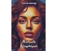 Livre de coloriage Portraits Graphiques: Portraits Graphiques 50 dessins artistiques. Art graphique, mosaïque et pixel. Visages stylisés en lignes ... la détente et créativité (Sirius Grafik'art)