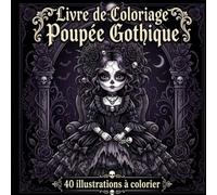 Livre de Coloriage Poupée Gothique: 40 Illustrations de Poupées Gothiques à Colorier - Pour Adultes et Adolescents | Style Bold & Mystérieux