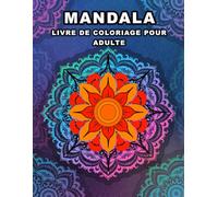 Livre de coloriage pour adulte Mandala: Cahier créatif anti-stress avec 50 illustrations relaxantes pour se détendre et stimuler la créativité.
