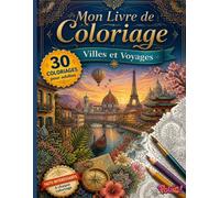Livre de Coloriage pour Adultes : 30 Magnifiques Illustrations de Villes, Paysages et Cultures du Monde à Colorier: avec un fait intéressant à découvrir à chaque coloriage