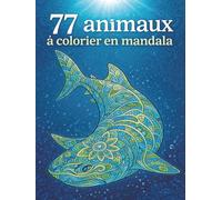 Livre de coloriage pour adultes: 77 Animaux