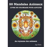 Livre de Coloriage pour Adultes avec 50 Mandalas d'Animaux: Grands Designs pour l'Anti-stress et la Détente. Portraits d'Animaux Détaillés (Lion, Éléphant, Loup & Plus) et Motifs Zen