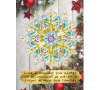 Livre de coloriage pour adultes avec des mandalas de Noël et des flocons de neige pour s’amuser: Créez vos motifs de fêtes pour soulager le stress et ... avec des flocons et bien plus encore !