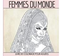 Livre de coloriage pour adultes : Femmes du monde: cahier de coloriage adultes mandala anti stress | Un beau cadeau à offrir à une femme