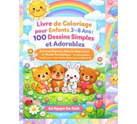 Livre de Coloriage pour Enfants 3-8 Ans : 100 Dessins Simples et Adorables: Animaux Mignons, Nature, Nourriture et Monde Fantastique - Grands Dessins Faciles pour Tout-Petits, Maternelle et Débutants