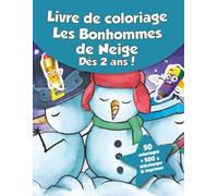 Livre de coloriage pour enfants - Les Bonhommes de Neige (dès 2 ans): 50 coloriages + 500 à télécharger & imprimer !
