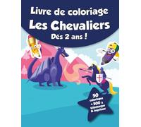 Livre de coloriage pour enfants - Les Chevaliers (dès 2 ans): 50 coloriages + 500 à télécharger & imprimer !
