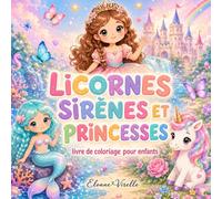 Livre de coloriage pour enfants: Livre de Coloriage pour Filles de 4 à 8 ans avec Licornes, Sirènes, Princesses, Fées et Animaux Magiques
