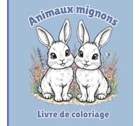 Livre de coloriage pour enfants - Petits animaux adorables (50 dessins faciles): Un livre à colorier facile et amusant pour les enfants