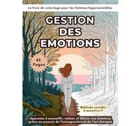 Livre de Coloriage pour Femmes Hypersensibles - 65 Pages d’Art-Thérapie et Gestion des Émotions: Techniques d’Introspection et Relaxation par le ... - Détente, Art-Thérapie et Gestion du Stress)