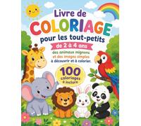 Livre de coloriage pour les tout-petits de 2 à 4 ans: des animaux mignons et des images simples à découvrir et à colorier