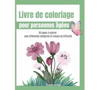 Livre de coloriage pour personnes âgées: 60 pages à colorier avec différentes catégories et niveaux de difficulté