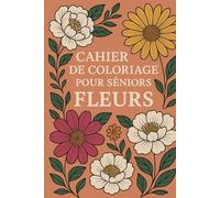 Livre de coloriage pour séniors-Fleurs-Grand motif pour séniors-Format A5-Anti-stress et relaxant-50 motifs floraux-Séparation par page blanche