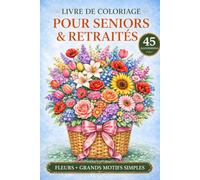 Livre de coloriage pour seniors & retraités: Fleurs - Grands motifs simples