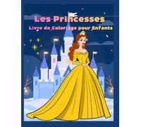 Livre de Coloriage Princesses pour Enfants: Amuse-toi à colorier ces jolies princesses et laisse parler toute ta créativité !