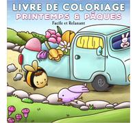 Livre de Coloriage Printemps et Pâques: Dessins coloriage Cosy Simples, Faciles et Relaxants pour Adultes, Enfants et Séniors | Flaurs Nature et Lapins Kawaii à Colorier