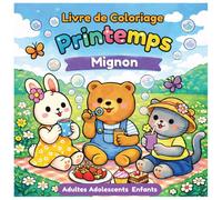 Livre de Coloriage Printemps Mignon pour Adultes, Adolescents et Enfants: Dessins Faciles et Relaxants avec Animaux, Fleurs et Scènes de Printemps pour la Détente et la Créativité