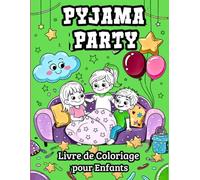 Livre de Coloriage Pyjama Party pour Enfants: Un Livre Amusant e Créatif avec de Jolies Scènes de Pyjama Party