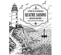 Livre de Coloriage Quatre Saisons Monochrome pour Adultes et Seniors: Paysages cosy, animaux, maisons et moments chaleureux avec modèles guidés, détente créative au fil de l’année