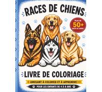 LIVRE DE COLORIAGE - RACES DE CHIENS: Plus de 50 races de chiens incroyables à colorier