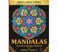 Livre de Coloriage Relaxant de Mandalas en Gros Caractères pour Adultes et Seniors: 50 Mandalas aux Lignes Épaisses pour soulager le Stress, Favoriser ... (Livres de coloriage en gros caractères)