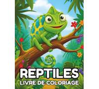 Livre De Coloriage Reptiles: Coloriages Amusants de Serpents, Lézards, Tortues, Crocodiles et Plus Encore - 39 Dessins Simples pour Les Enfants