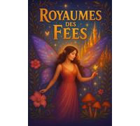 Livre de Coloriage - Royaumes des Fées: 50 Illustrations Féeriques à Colorier : Châteaux Enchantés, Royaumes Magiques et Mondes Fantastiques, Fées, ... pour Adultes et Ados - Détente et Relaxation