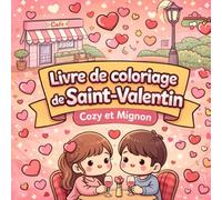 Livre de coloriage Saint-Valentin, Livre de coloriage cozy détente pour adulte Saint-Valentin: 62 Pages, 30 coloriages détente