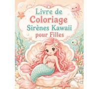 Livre de Coloriage Sirènes Kawaii pour Filles: Aventures magiques sous l’océan à partager pendant les vacances