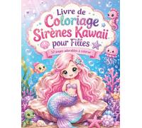 Livre de Coloriage Sirènes Kawaii pour Filles: Univers enchanté aux princesses des mers et adorables compagnons aquatiques