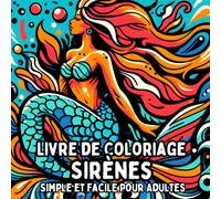 Livre de Coloriage Sirènes Simple et Facile pour Adultes: Dessins de Sirènes Simples et Grands pour une Coloration Relaxante et Sans Stress