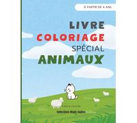 Livre de coloriage - Spécial Animaux: Livre de coloriage pour enfants : animaux de la ferme, de la jungle, marins et insectes | Activité créative et éducative dès 4 ans